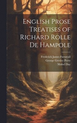 George Gresley 1820-1897 Perry, Frederick James 1825-1910 Furnivall, Richard Of Hampole Rolle - English Prose Treatises of Richard Rolle De Hampole, Inbunden