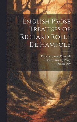 English Prose Treatises of Richard Rolle De Hampole 1