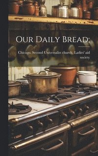 bokomslag Our Daily Bread;