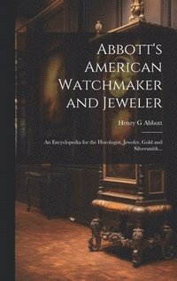 bokomslag Abbott's American Watchmaker and Jeweler