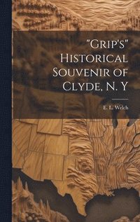 bokomslag &quot;Grip's&quot; Historical Souvenir of Clyde, N. Y