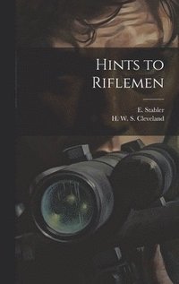 bokomslag Hints to Riflemen