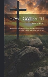 bokomslag How I Got Faith