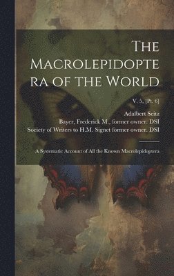 Adalbert 1860-1938 Seitz, Frederick M. Former Owner Dsi Bayer, Society of Writers to H M Signet (Gr - Macrolepidoptera of the World, Inbunden