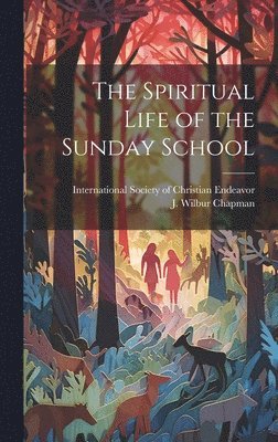 J. Wilbur (John Wilbur) Chapman, International Society of Christian En - Spiritual Life of the Sunday School, Inbunden