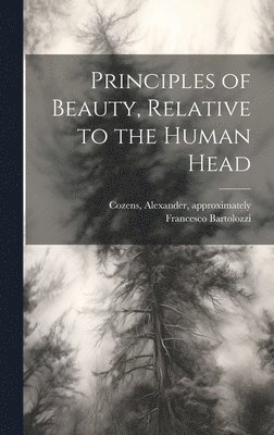 Principles of Beauty, Relative to the Human Head 1