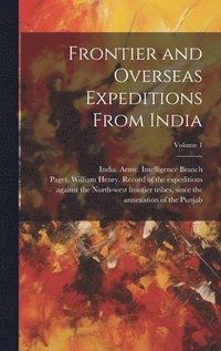 bokomslag Frontier and Overseas Expeditions From India; Volume 1