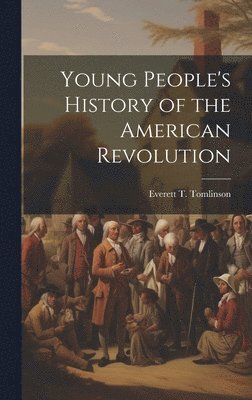 bokomslag Young People's History of the American Revolution