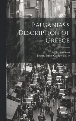 Fl Ca Pausanias, James George Frazer - Pausanias's Description of Greece, Inbunden