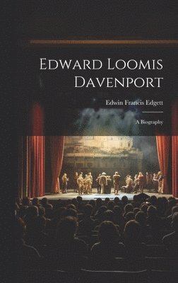 bokomslag Edward Loomis Davenport; a Biography