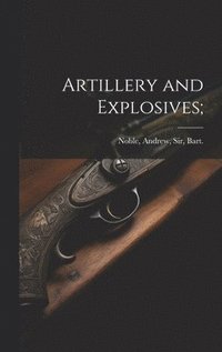bokomslag Artillery and Explosives;