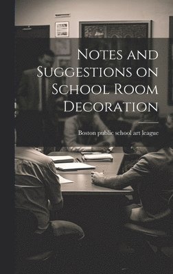 Notes and Suggestions on School Room Decoration 1