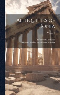 bokomslag Antiquities of Ionia; Volume 3