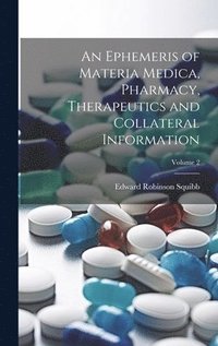 bokomslag An Ephemeris of Materia Medica, Pharmacy, Therapeutics and Collateral Information; Volume 2