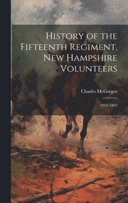 bokomslag History of the Fifteenth Regiment, New Hampshire Volunteers