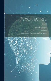 bokomslag Psychiatrie: Ein Lehrbuch für Studirende und Aerzte; Band 2