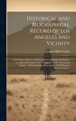 Historical and Biographical Record of Los Angeles and Vicinity 1