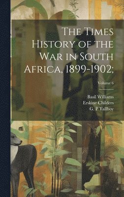 bokomslag The Times History of the War in South Africa, 1899-1902;; Volume 6