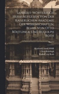 bokomslag Sanskrit-Wrterbuch herausgegeben von der Kaiserlichen Akademie der Wissenschaften, bearb. von Otto Bhtlingk und Rudolph Roth; Band 2