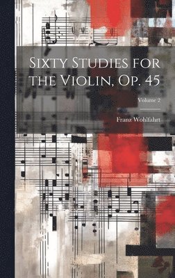 bokomslag Sixty Studies for the Violin, Op. 45; Volume 2