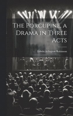 bokomslag Porcupine, a Drama in Three Acts