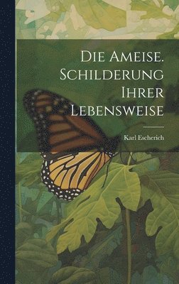Ameise. Schilderung ihrer Lebensweise