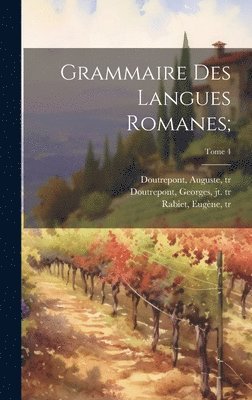 Grammaire des langues romanes;; Tome 4 1