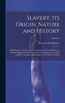 Slavery, Its Origin, Nature and History 1