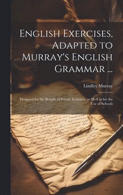 bokomslag English Exercises, Adapted to Murray's English Grammar ...