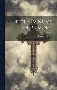 bokomslag Het Calvinisme en de Kunst