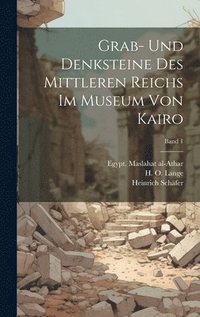 bokomslag Grab- und Denksteine des Mittleren Reichs im Museum von Kairo; Band 1