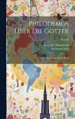 Philodemos über die Götter: Erstes Buch [und drittes Buch; v.02 pt.02 1