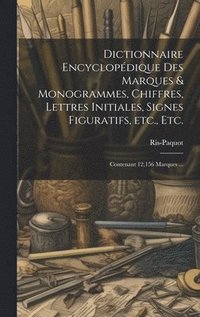 bokomslag Dictionnaire encyclope&#769;dique des marques & monogrammes, chiffres, lettres initiales, signes figuratifs, etc., etc.
