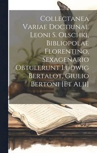 bokomslag Collectanea variae doctrinae Leoni S. Olschki, bibliopolae florentino, sexagenario obtulerunt Ludwig Bertalot, Giulio Bertoni [et alii]