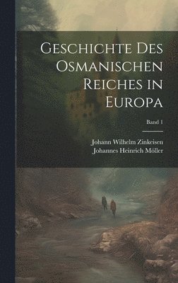 bokomslag Geschichte des osmanischen Reiches in Europa; Band 1