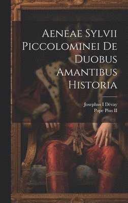 bokomslag Aeneae Sylvii Piccolominei De duobus amantibus historia