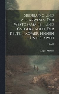 bokomslag Siedelung und agrarwesen der Westgermanen und Ostgermanen, der Kelten, Rmer, Finnen und Slawen; Band 1