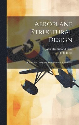 bokomslag Aeroplane Structural Design; a Book for Designers, Draughtsmen & Students