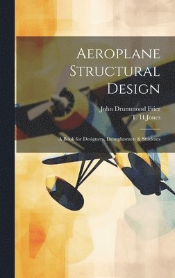 Aeroplane Structural Design; a Book for Designers, Draughtsmen & Students 1