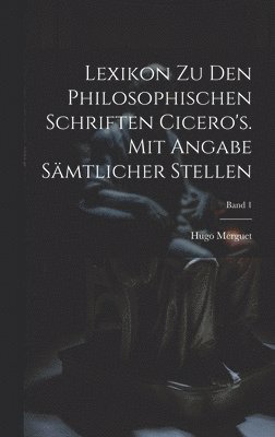 bokomslag Lexikon zu den philosophischen Schriften Cicero's. Mit Angabe smtlicher Stellen; Band 1