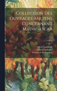 bokomslag Collection des ouvrages anciens concernant Madagascar; Tome 3