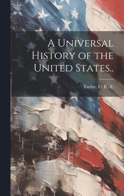 bokomslag A Universal History of the United States..