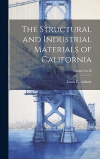 bokomslag The Structural and Industrial Materials of California; Volume no.38