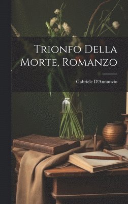 bokomslag Trionfo della morte, romanzo