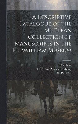 Fitzwilliam Museum Library, F. (Frank) McClean, M. R. (Montague Rhodes) James - Descriptive Catalogue of the McClean Collection of Manuscripts in the Fitzwilliam Museum, Inbunden