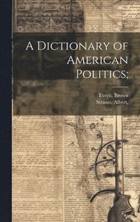 bokomslag Dictionary of American Politics;