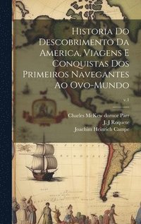 bokomslag Historia do descobrimento da America, viagens e conquistas dos primeiros navegantes ao ovo-mundo; v.1