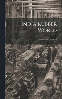 bokomslag India Rubber World; Volume 59-60, 1918-19