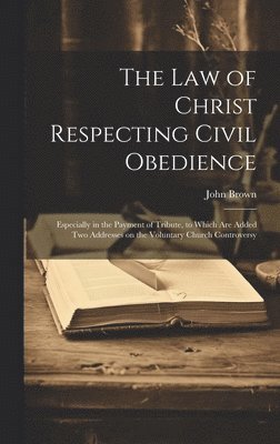 Law of Christ Respecting Civil Obedience 1