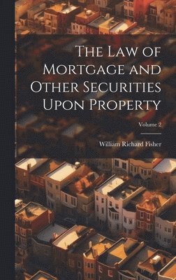 bokomslag Law of Mortgage and Other Securities Upon Property; Volume 2